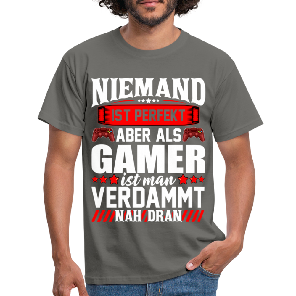 Gaming Niemand ist Perfekt aber als Gamer ist man nah dran T-Shirt - graphite grey