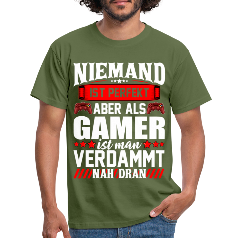 Gaming Niemand ist Perfekt aber als Gamer ist man nah dran T-Shirt - military green