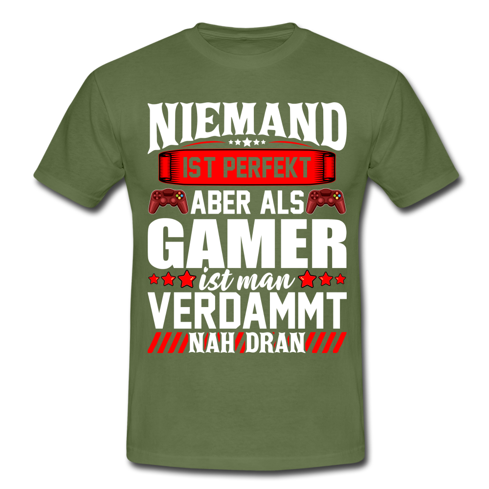 Gaming Niemand ist Perfekt aber als Gamer ist man nah dran T-Shirt - military green