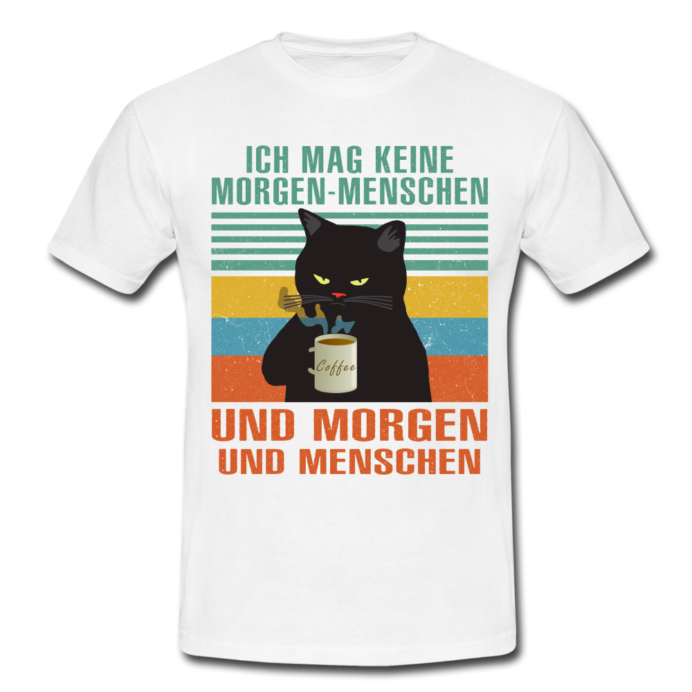 Ich mag keine Morgen Menschen und Menschen und Morgen T-Shirt - white