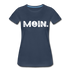 Anker Norddeutsches MOIN Lustiges Frauen Premium T-Shirt - navy