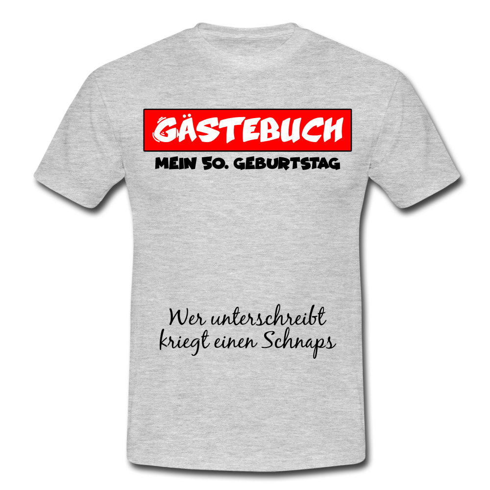 50.Geburtstag Gästebuch Wer unterschreibt kriegt einen Schnaps T-Shirt - heather grey