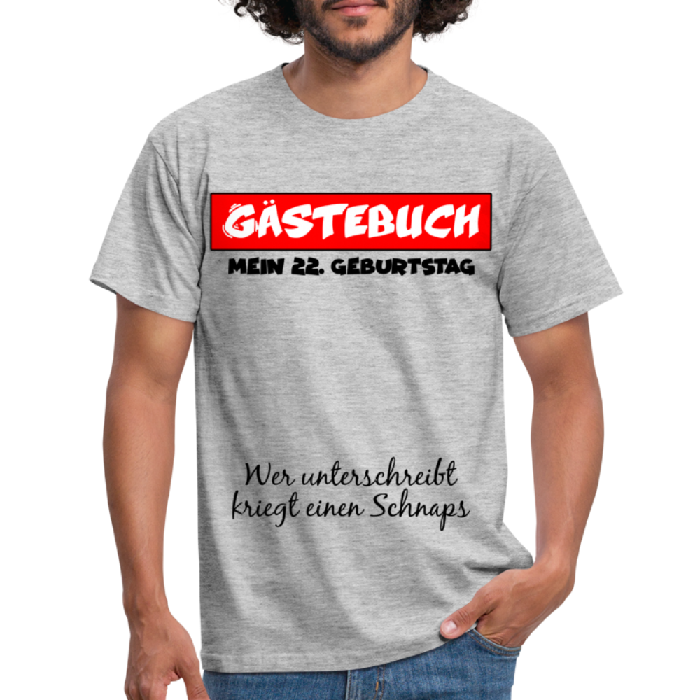22.Geburtstag Gästebuch Wer unterschreibt kriegt einen Schnaps T-Shirt - heather grey
