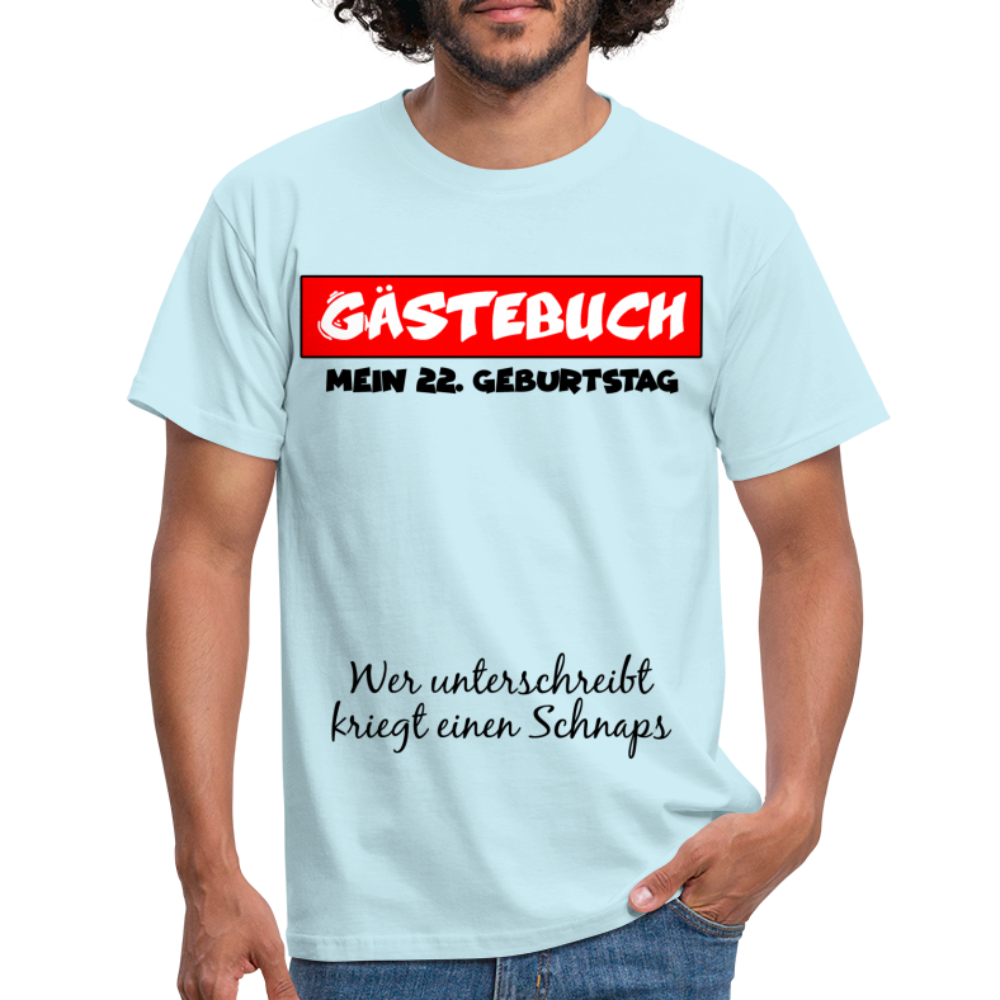 22.Geburtstag Gästebuch Wer unterschreibt kriegt einen Schnaps T-Shirt - sky