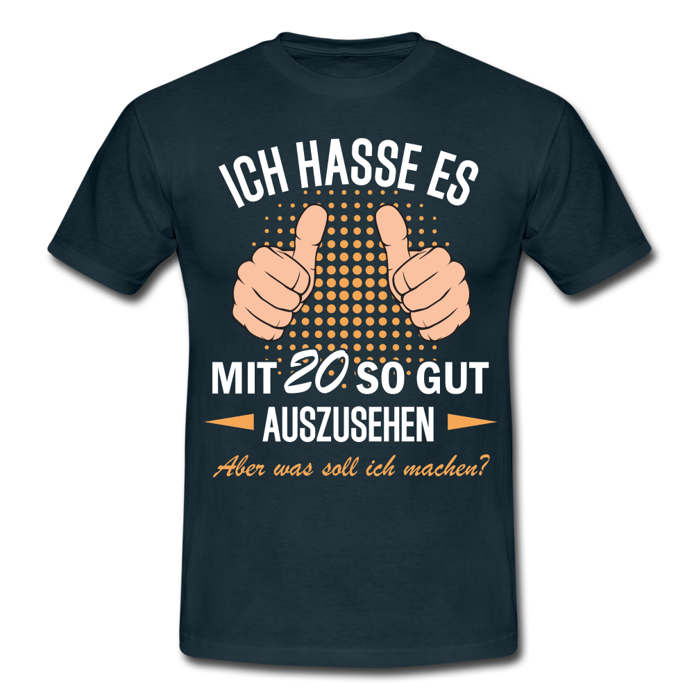 20.Geburtstag Ich hasse es mit 20 so gut auszusehen Geschenk T-Shirt - navy