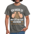 20.Geburtstag Ich hasse es mit 20 so gut auszusehen Geschenk T-Shirt - graphite grey
