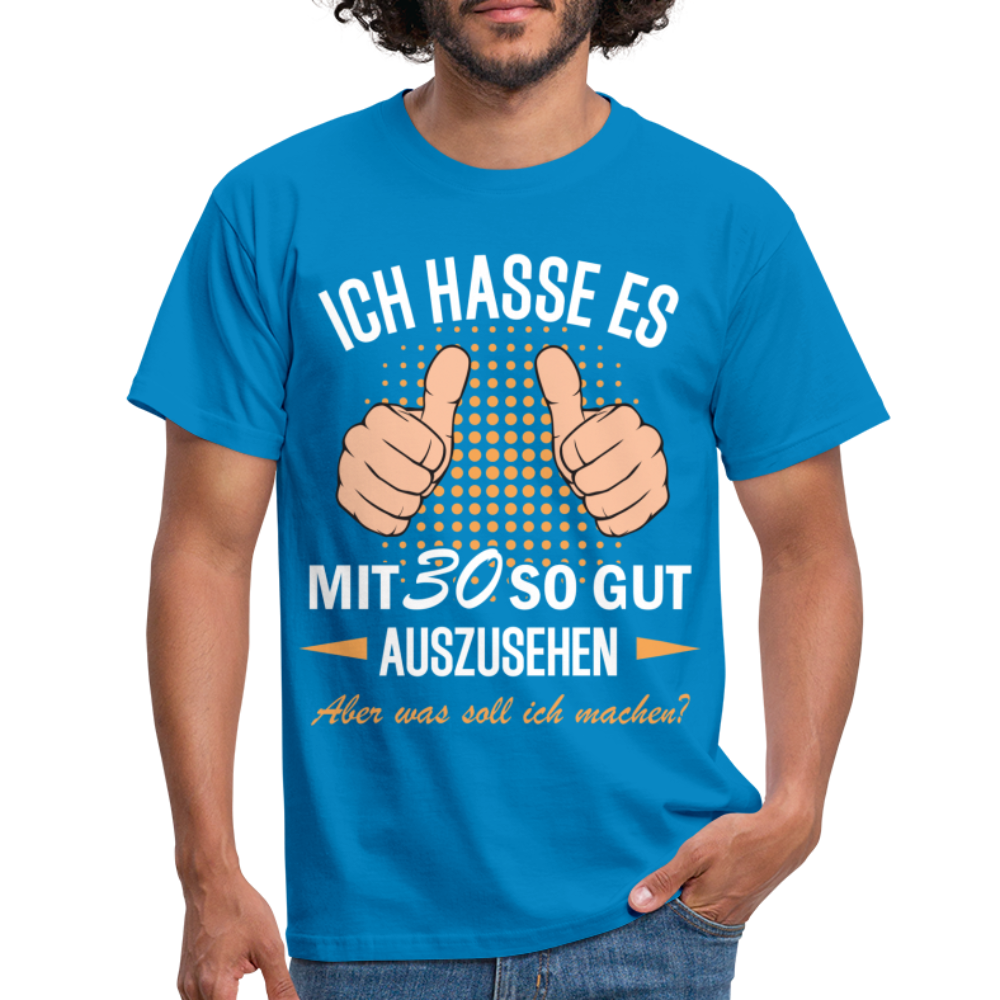 30.Geburtstag Ich hasse es mit 30 so gut auszusehen Geschenk T-Shirt - royal blue