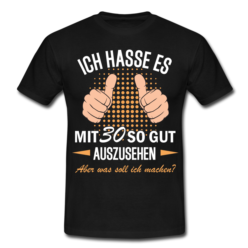 30.Geburtstag Ich hasse es mit 30 so gut auszusehen Geschenk T-Shirt - black