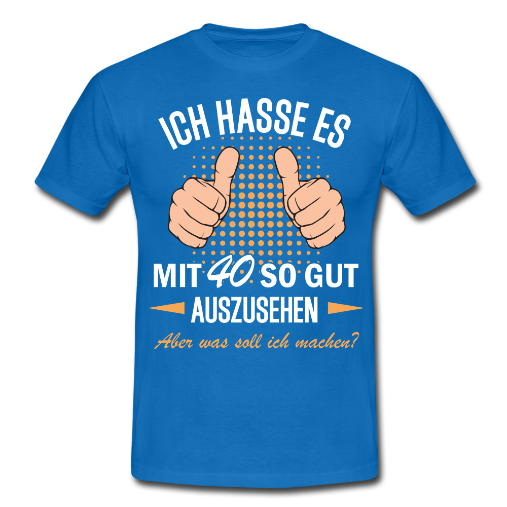 40.Geburtstag Ich hasse es mit 40 so gut auszusehen Geschenk T-Shirt - royal blue