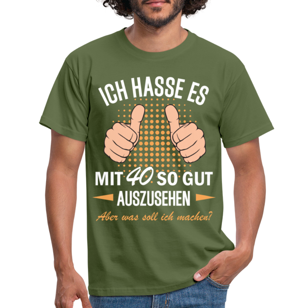 40.Geburtstag Ich hasse es mit 40 so gut auszusehen Geschenk T-Shirt - military green