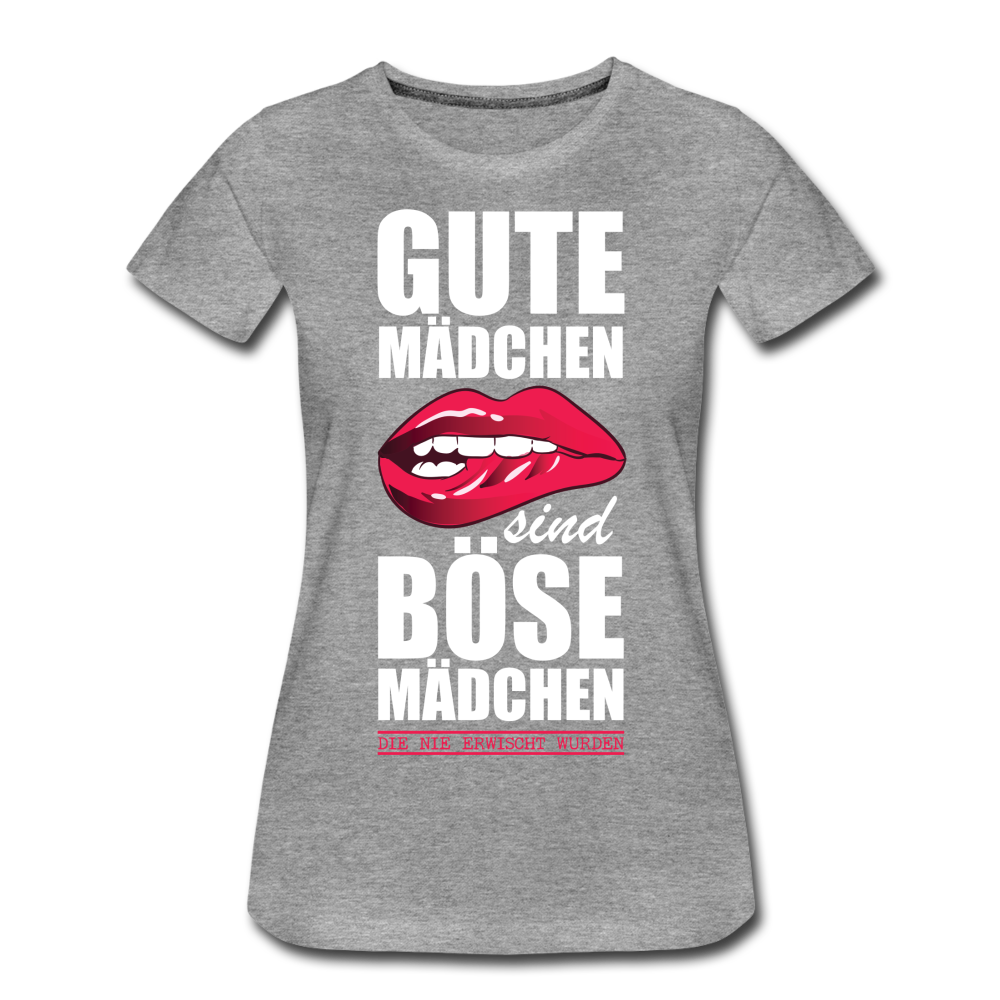 Gute Mädchen sind böse Mädchen die nie erwischt wurden Lustiges Frauen Premium T-Shirt - heather grey