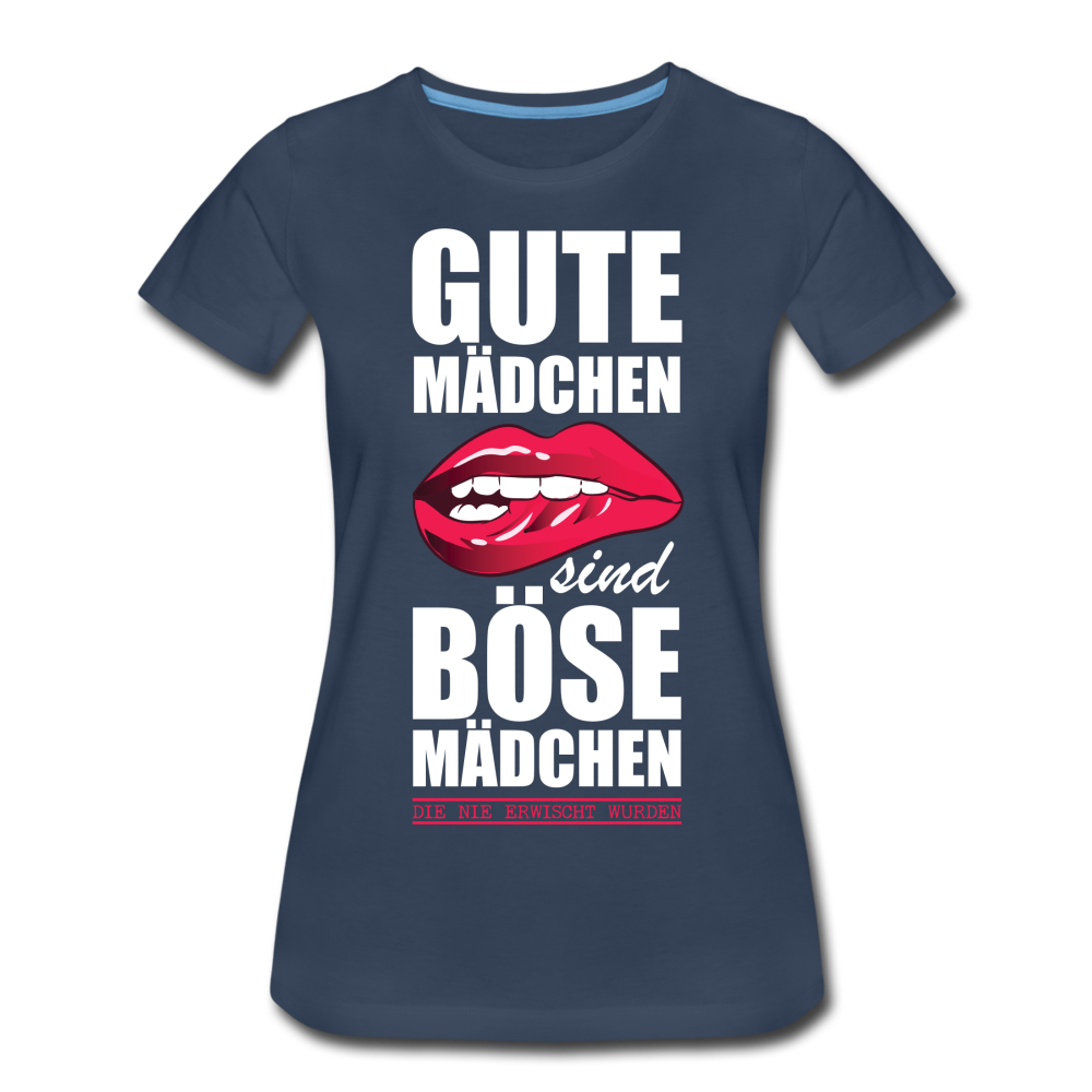 Gute Mädchen sind böse Mädchen die nie erwischt wurden Lustiges Frauen Premium T-Shirt - navy