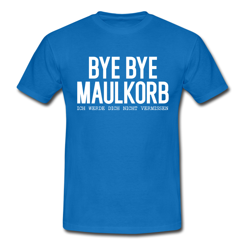 Bye Bye Maulkorb Maske endlich Masken Frei T-Shirt - royal blue