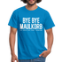 Bye Bye Maulkorb Maske endlich Masken Frei T-Shirt - royal blue