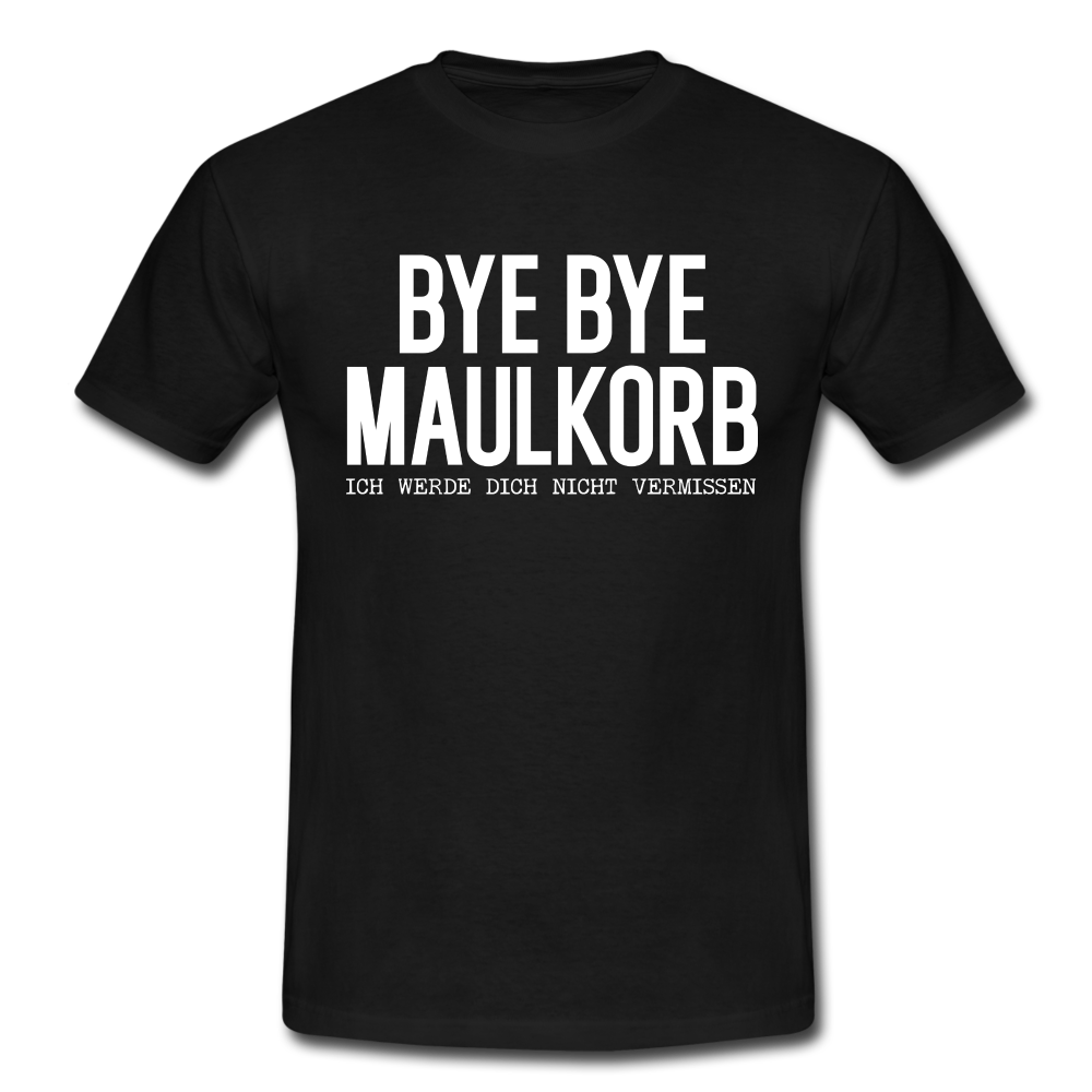 Bye Bye Maulkorb Maske endlich Masken Frei T-Shirt - black