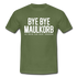 Bye Bye Maulkorb Maske endlich Masken Frei T-Shirt - military green