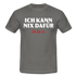 Lustiges Shirt Ich kann nix dafür - Ich bin so witziges T-Shirt - graphite grey