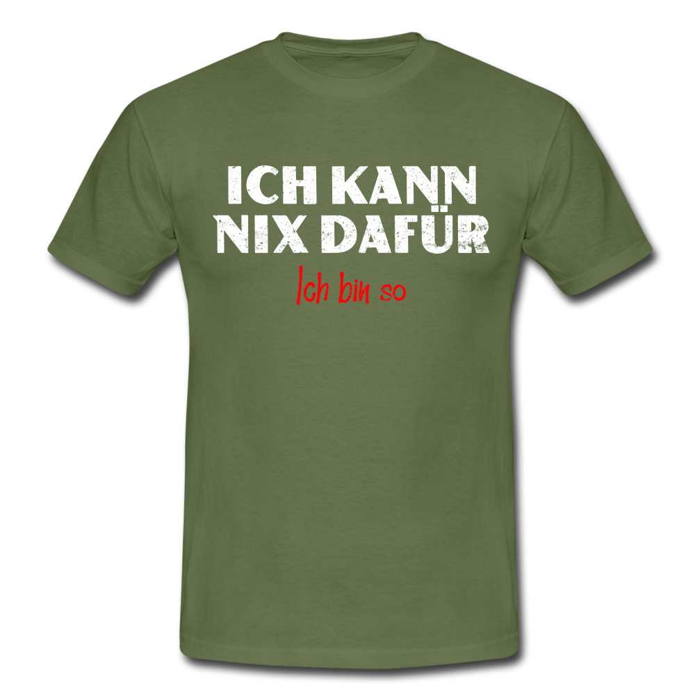 Lustiges Shirt Ich kann nix dafür - Ich bin so witziges T-Shirt - military green