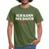 Lustiges Shirt Ich kann nix dafür - Ich bin so witziges T-Shirt - military green