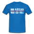 Party Trink Shirt und plötzlich war ich voll Lustiges Witziges T-Shirt - royal blue