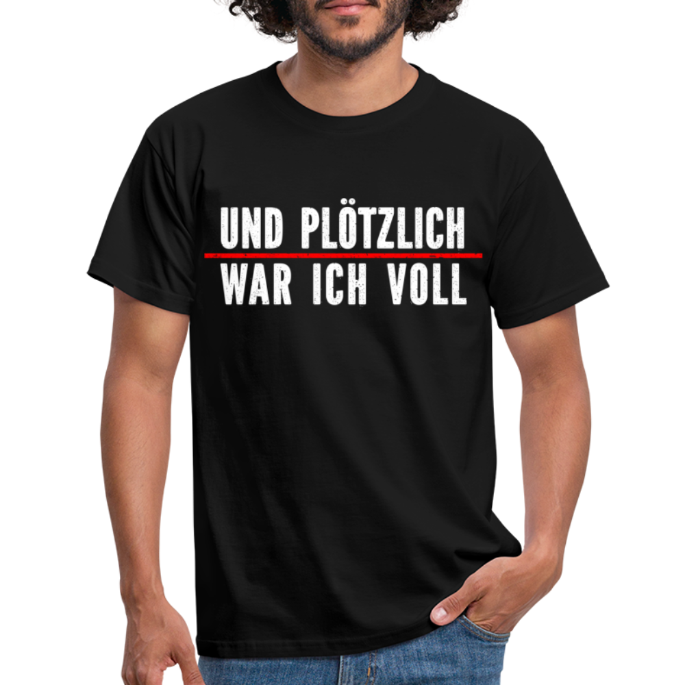 Party Trink Shirt und plötzlich war ich voll Lustiges Witziges T-Shirt - black