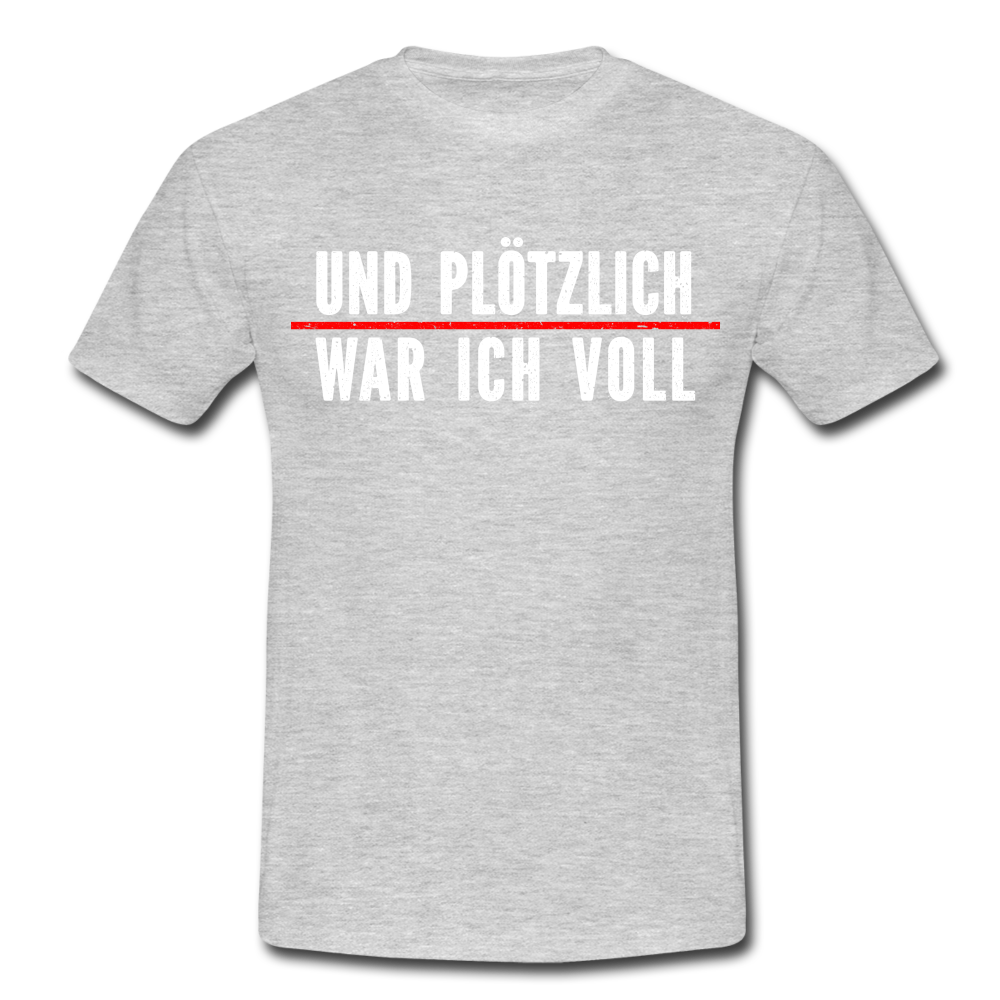Party Trink Shirt und plötzlich war ich voll Lustiges Witziges T-Shirt - heather grey