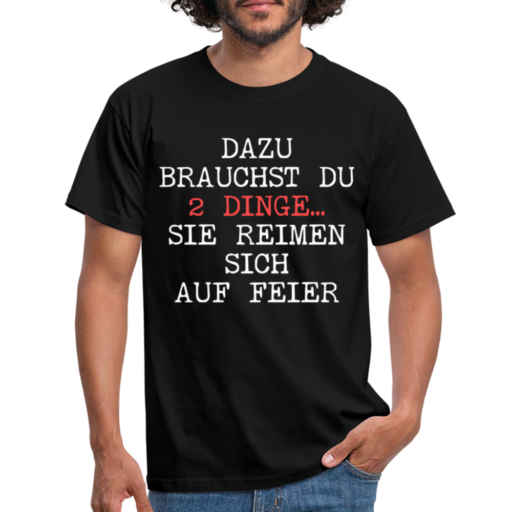 Dazu brauchst du 2 Dinge Lustiger Spruch Witziges T-Shirt - black