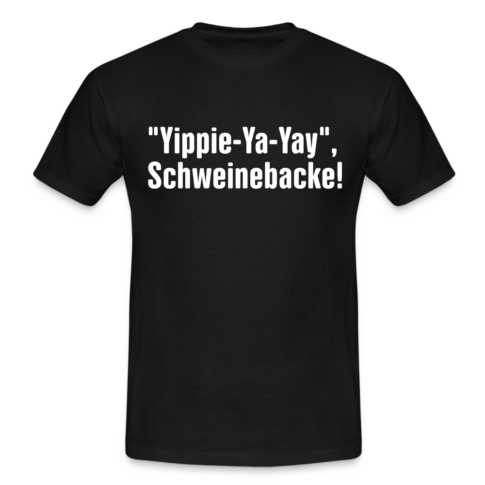 Yippie-Ya-Yay, Schweinebacke Shirt Lustiges Nerd T-Shirt - black