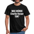 Was würde Charlie Harper tun - Lustiges T-Shirt - black