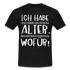 Frecher Geburtstags Spruch Lustiges Geburtstags Geschenk T-Shirt - black