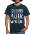Frecher Geburtstags Spruch Lustiges Geburtstags Geschenk T-Shirt - navy