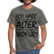 Frecher Geburtstags Spruch Lustiges Geburtstags Geschenk T-Shirt - graphite grey