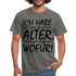 Frecher Geburtstags Spruch Lustiges Geburtstags Geschenk T-Shirt - graphite grey