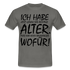 Frecher Geburtstags Spruch Lustiges Geburtstags Geschenk T-Shirt - graphite grey