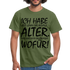Frecher Geburtstags Spruch Lustiges Geburtstags Geschenk T-Shirt - military green