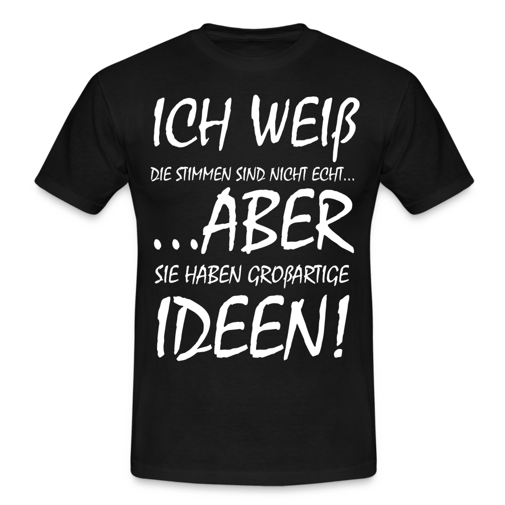 Witziges Shirt - Ich weiß die Stimmen sind nicht echt Lustiges T-Shirt - black