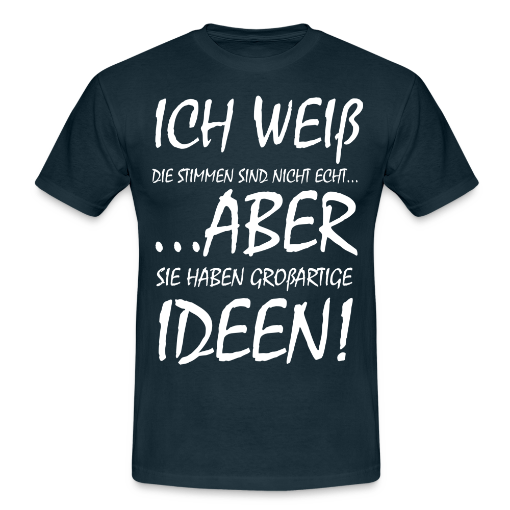 Witziges Shirt - Ich weiß die Stimmen sind nicht echt Lustiges T-Shirt - navy