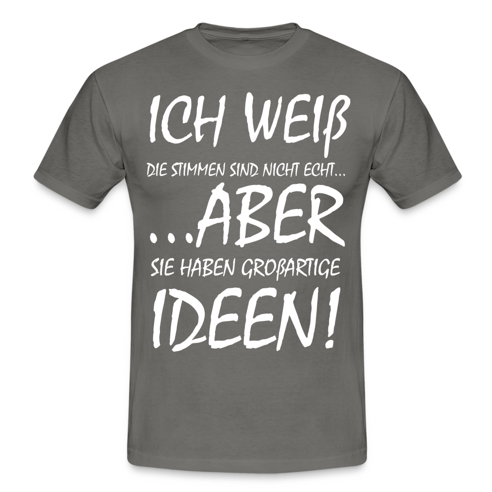 Witziges Shirt - Ich weiß die Stimmen sind nicht echt Lustiges T-Shirt - graphite grey