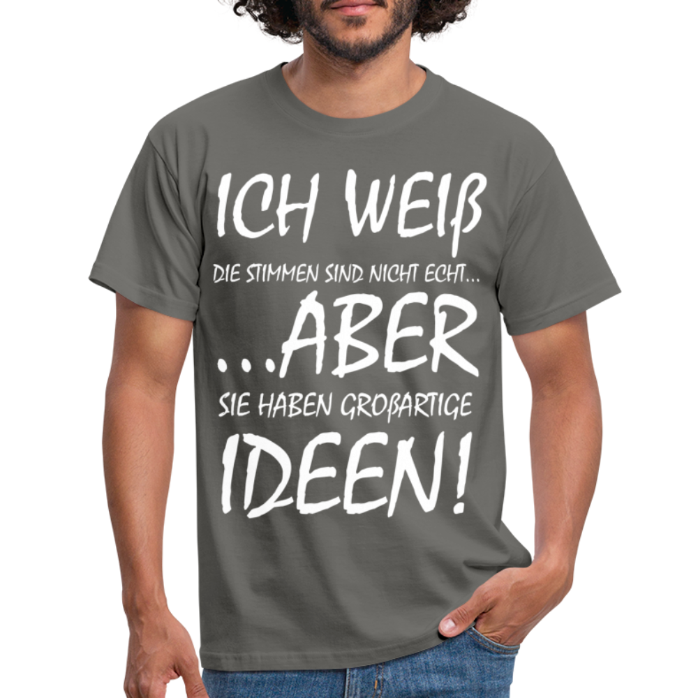 Witziges Shirt - Ich weiß die Stimmen sind nicht echt Lustiges T-Shirt - graphite grey