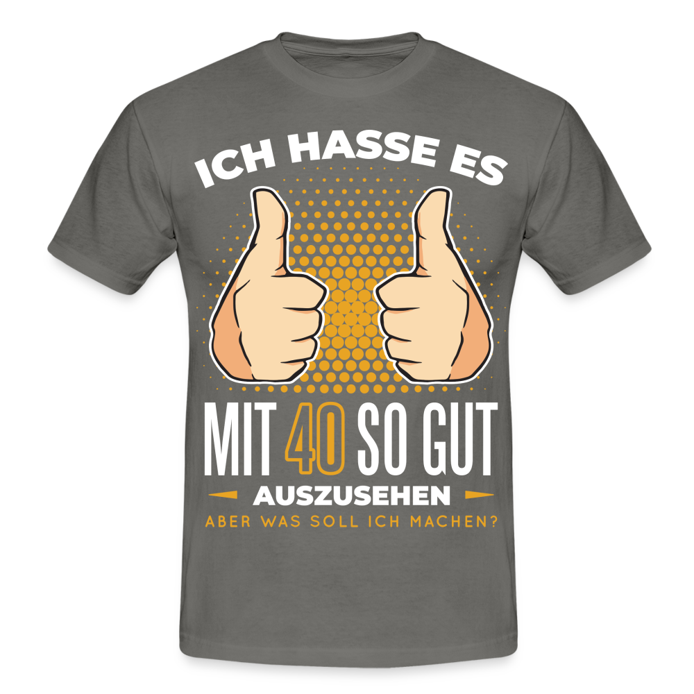 40. Geburtstag - Ich hasse es mit 40 so gut auszusehen - Geschenk T-Shirt - graphite grey