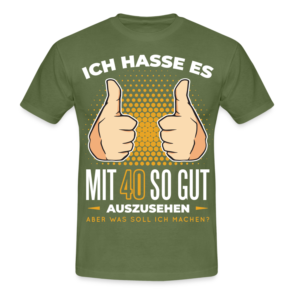 40. Geburtstag - Ich hasse es mit 40 so gut auszusehen - Geschenk T-Shirt - military green