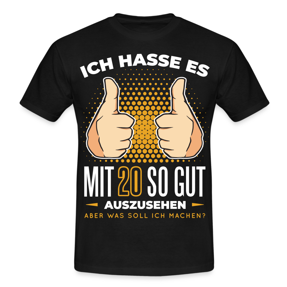 20. Geburtstag - Ich hasse es mit 20 so gut auszusehen - Geschenk T-Shirt - black