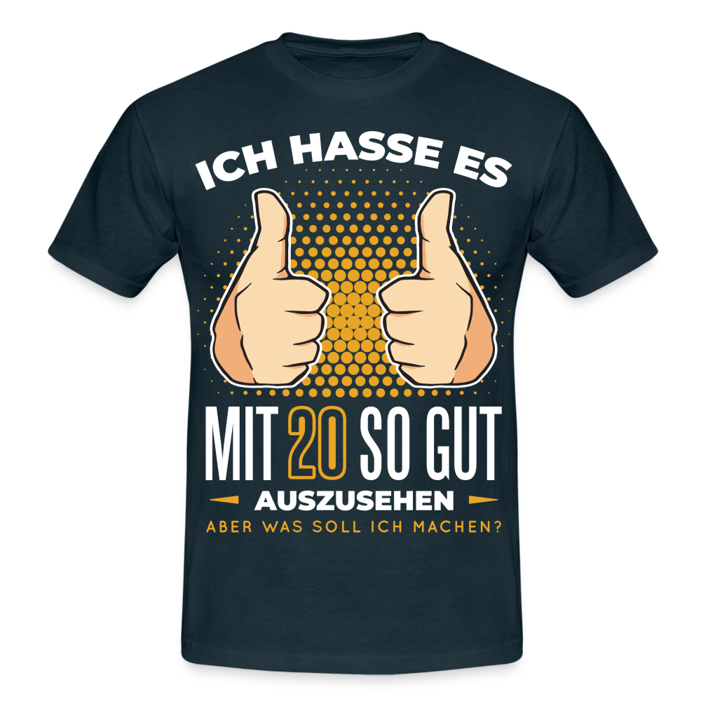 20. Geburtstag - Ich hasse es mit 20 so gut auszusehen - Geschenk T-Shirt - navy