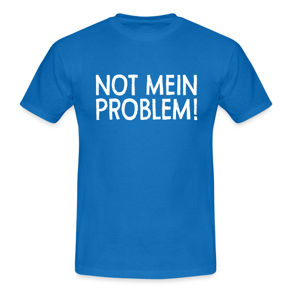 NOT mein Problem Lustiges Fun Männer T-Shirt - royal blue