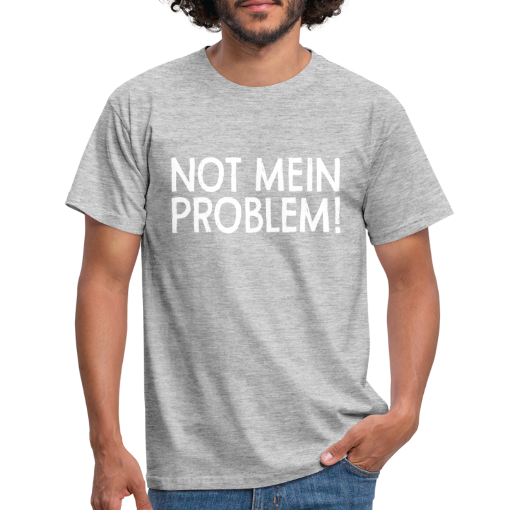 NOT mein Problem Lustiges Fun Männer T-Shirt - heather grey