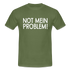 NOT mein Problem Lustiges Fun Männer T-Shirt - military green