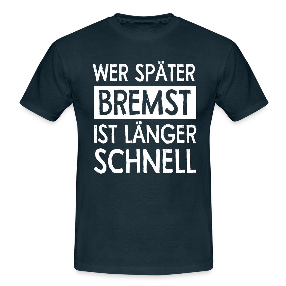 Mechaniker Wer später bremst ist länger schnell Lustiges T-Shirt - navy
