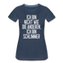 Ich bin nicht wie die anderen ich bin schlimmer witziges Frauen Premium T-Shirt - navy
