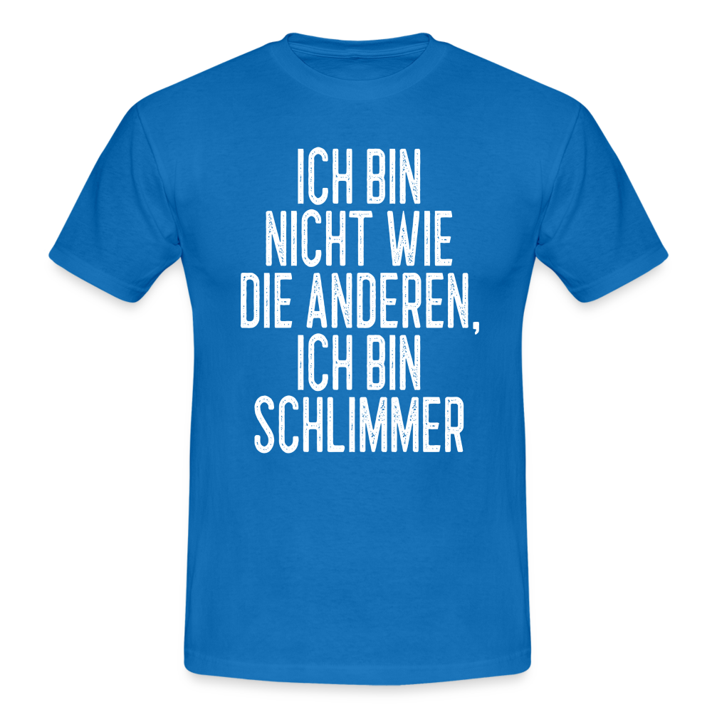 Ich bin nicht wie die anderen ich bin schlimmer witziges Männer T-Shirt - royal blue