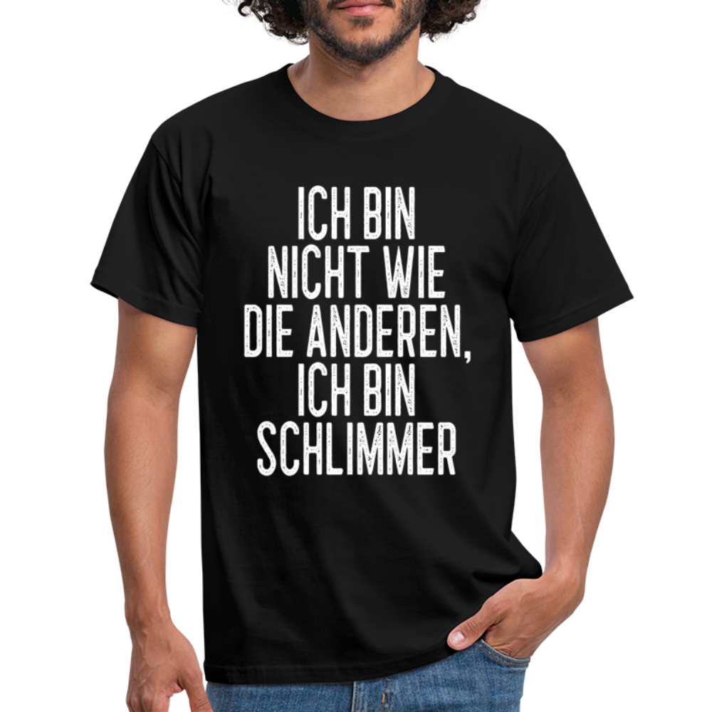 Ich bin nicht wie die anderen ich bin schlimmer witziges Männer T-Shirt - black